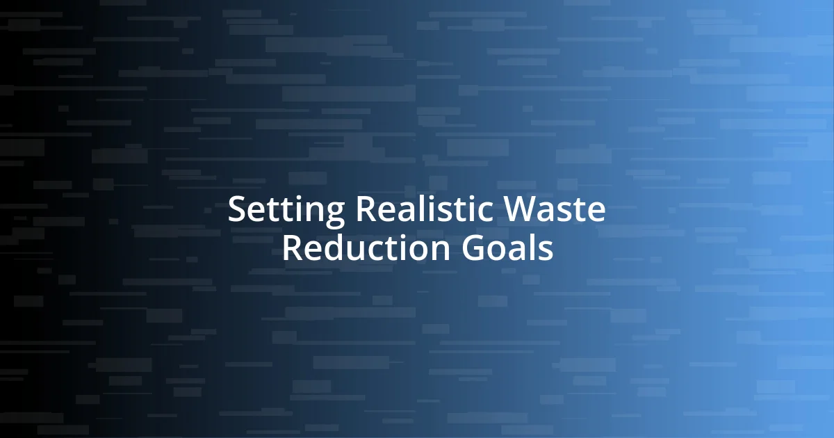 Setting Realistic Waste Reduction Goals