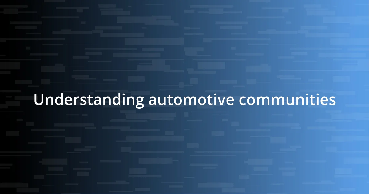 Understanding automotive communities