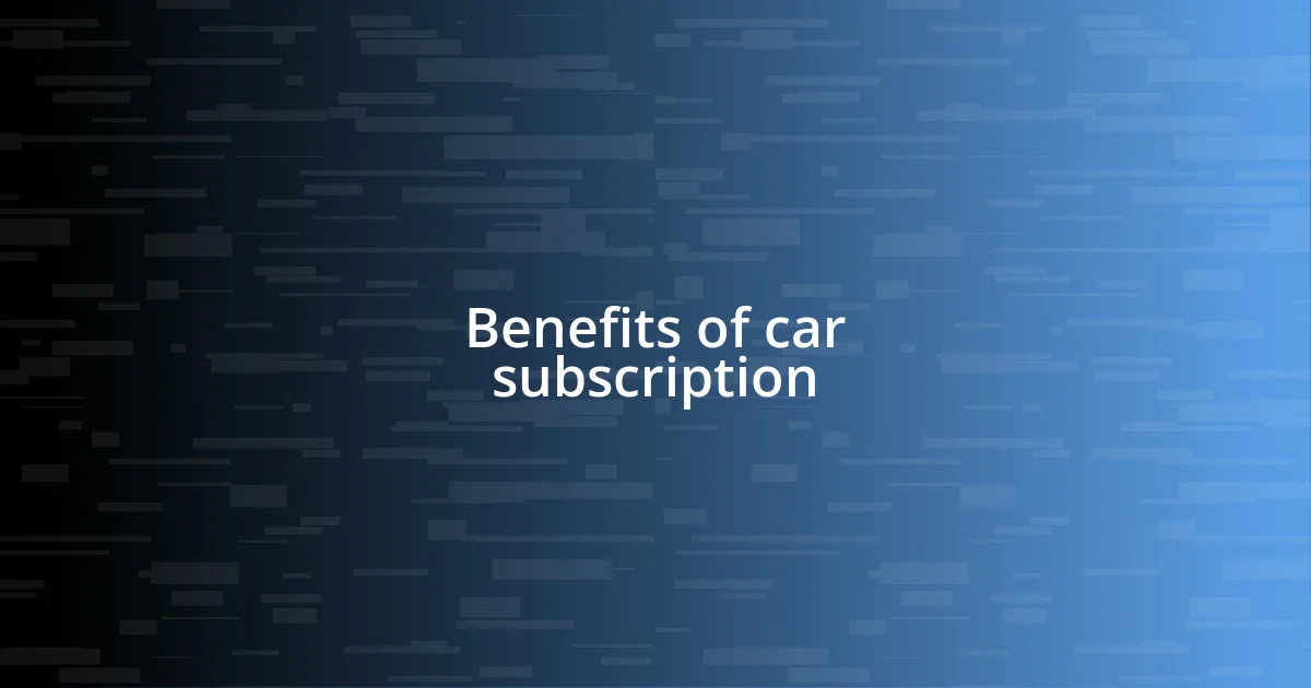 Benefits of car subscription