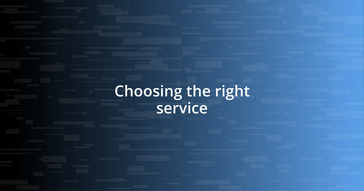 Choosing the right service