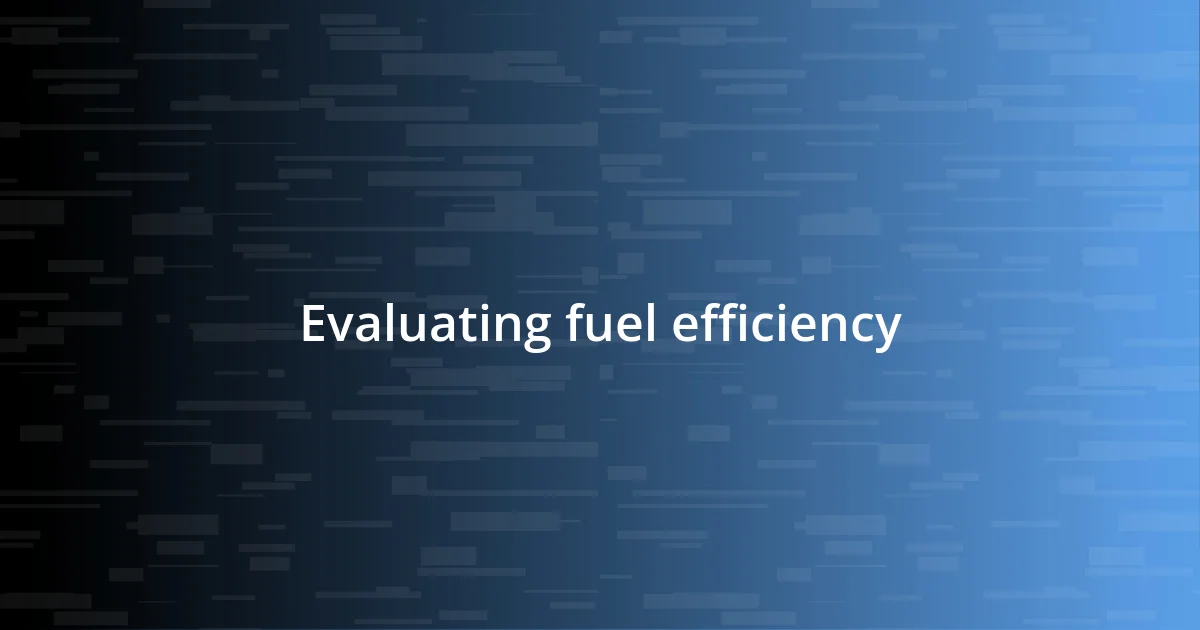 Evaluating fuel efficiency