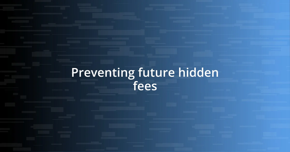 Preventing future hidden fees