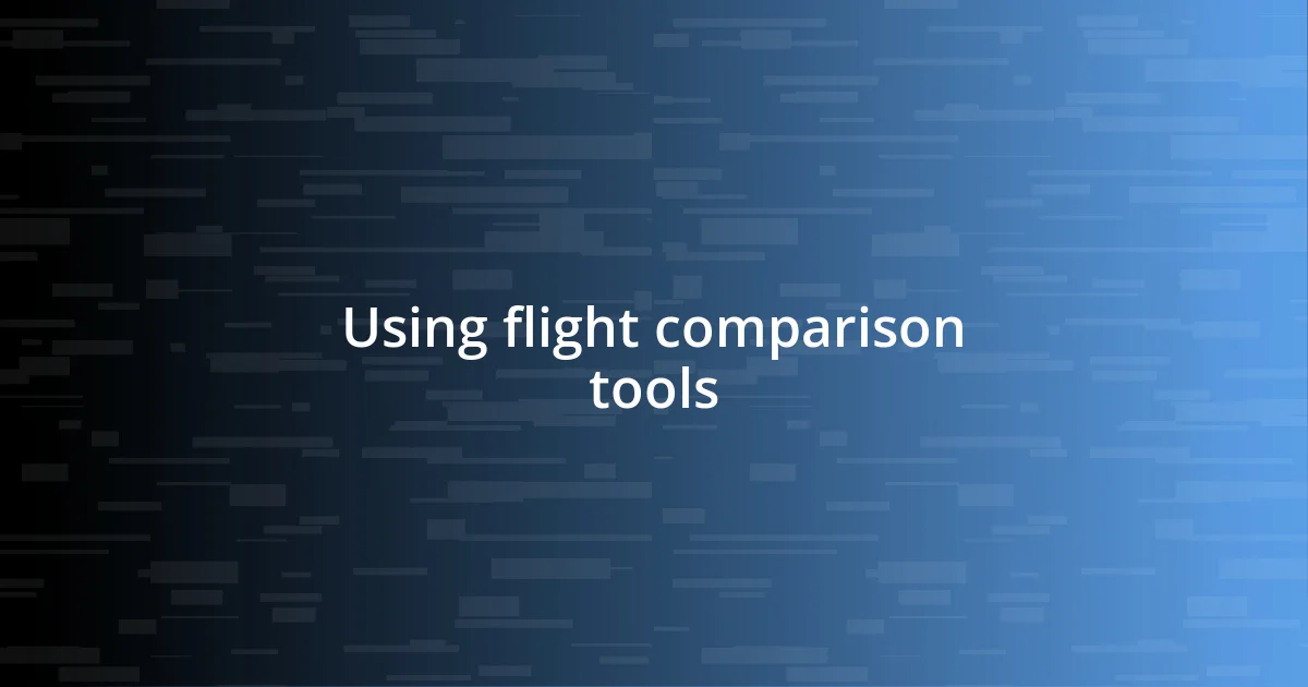 Using flight comparison tools