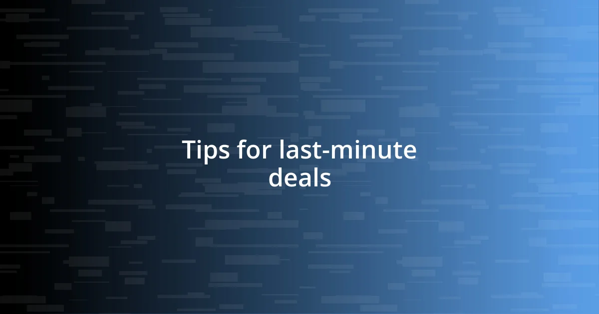 Tips for last-minute deals