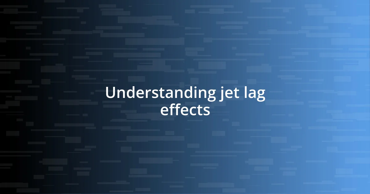 Understanding jet lag effects