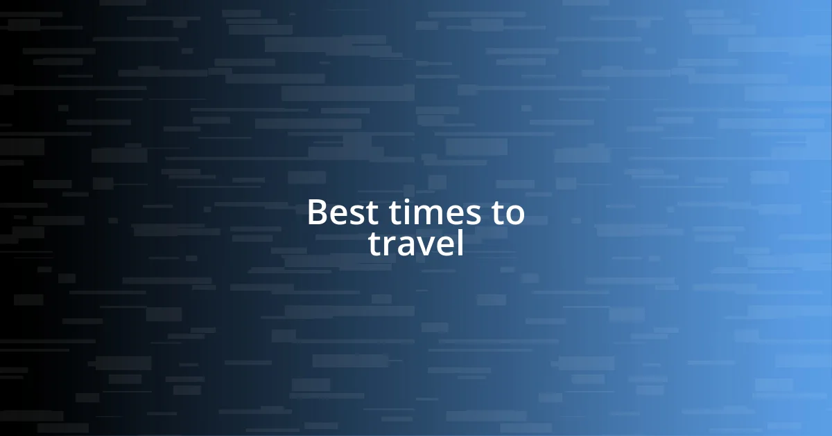 Best times to travel