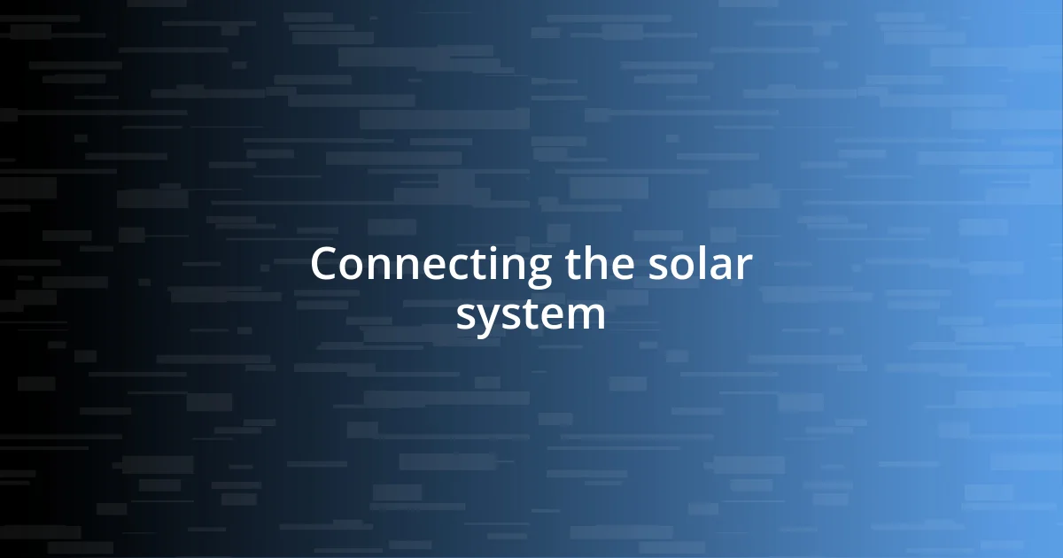 Connecting the solar system