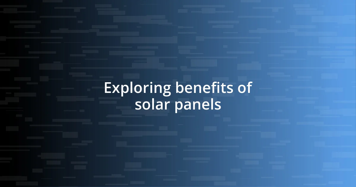 Exploring benefits of solar panels