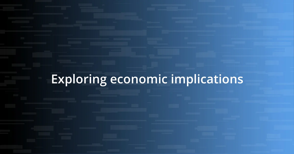 Exploring economic implications