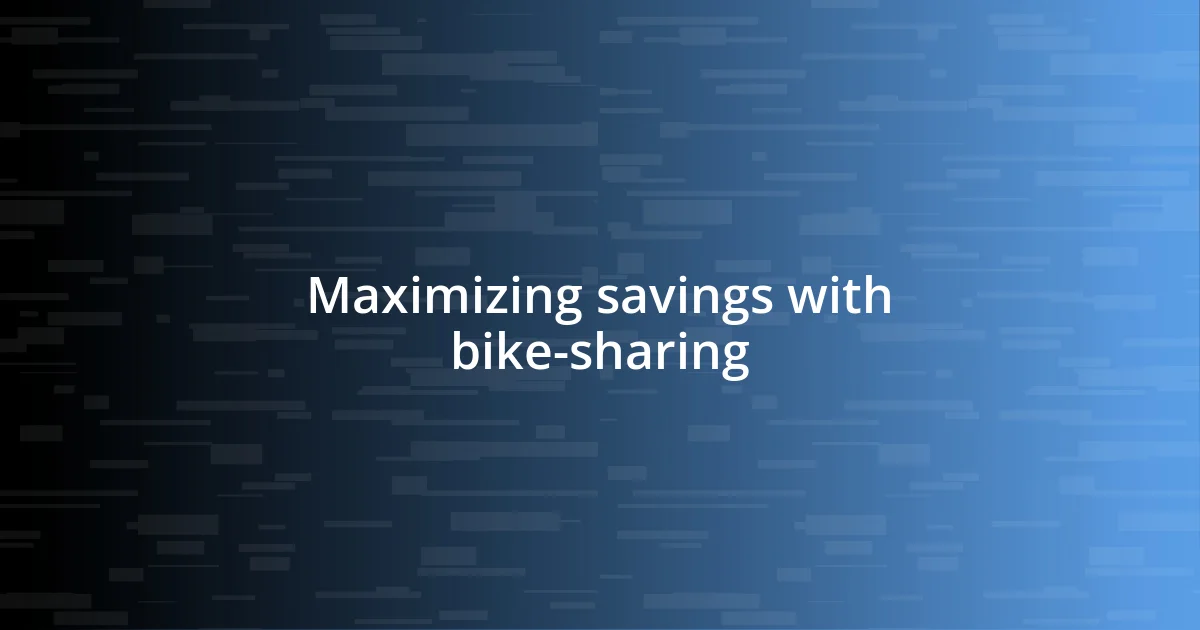 Maximizing savings with bike-sharing