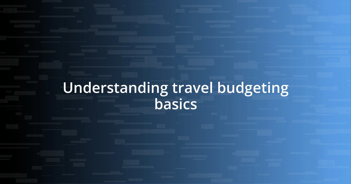 Understanding travel budgeting basics