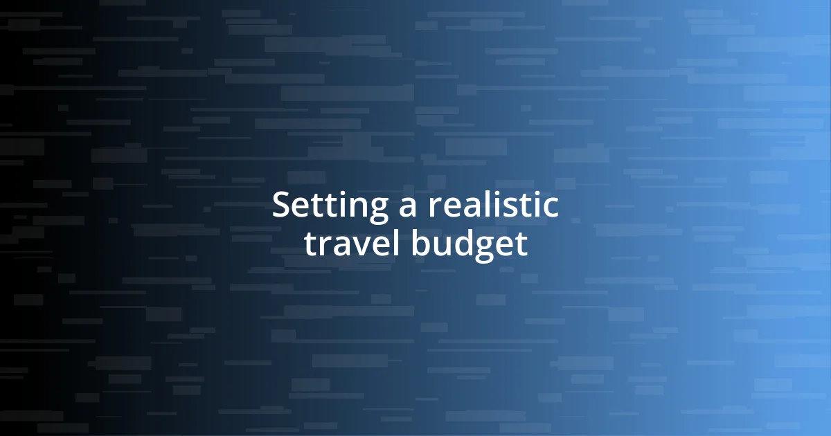 Setting a realistic travel budget