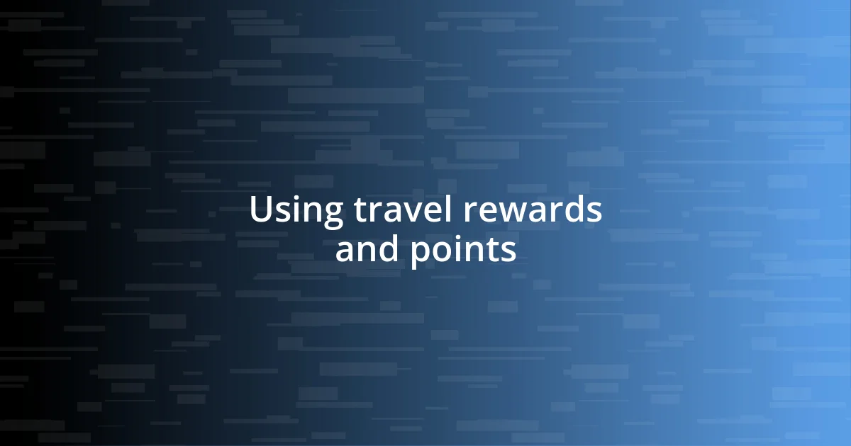 Using travel rewards and points