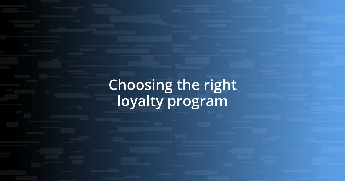 Choosing the right loyalty program