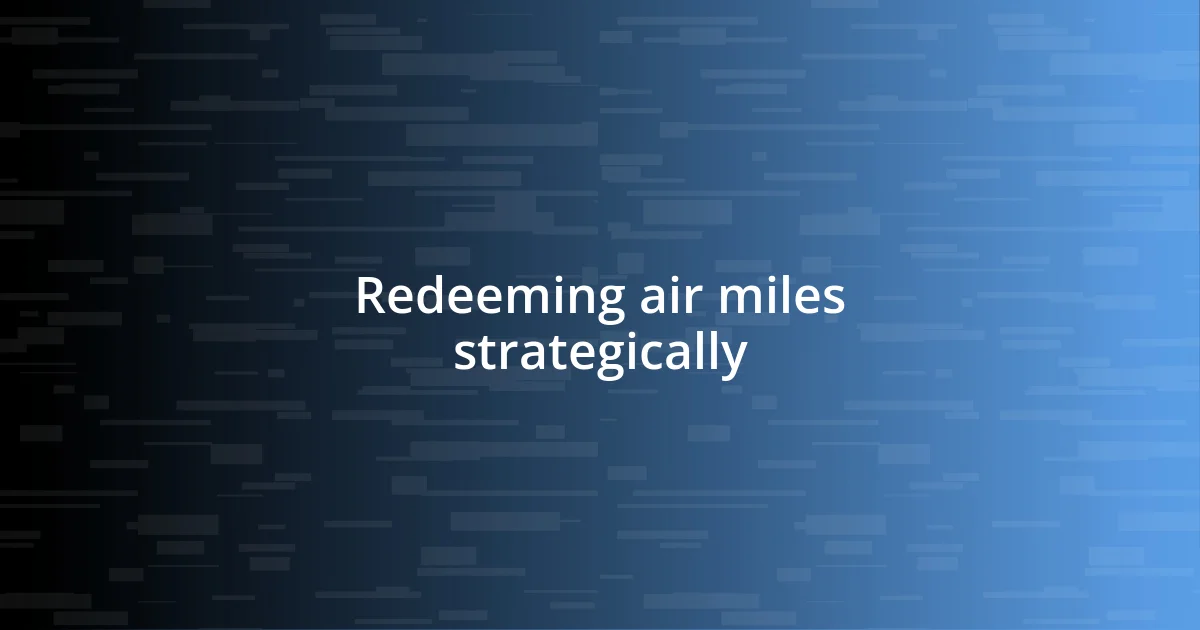 Redeeming air miles strategically