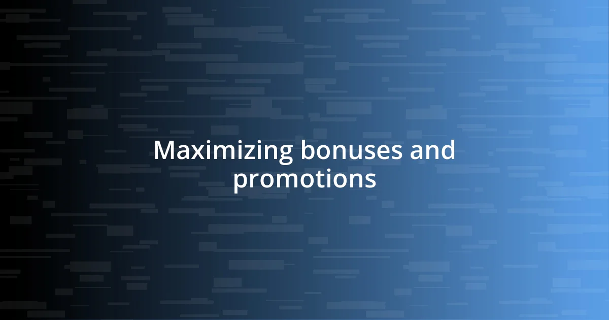 Maximizing bonuses and promotions