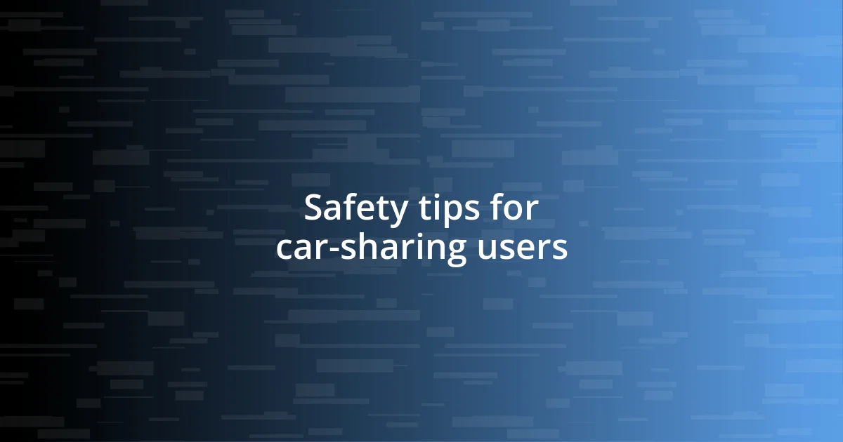 Safety tips for car-sharing users