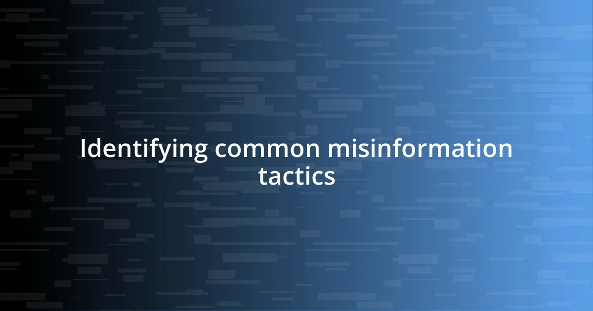 Identifying common misinformation tactics