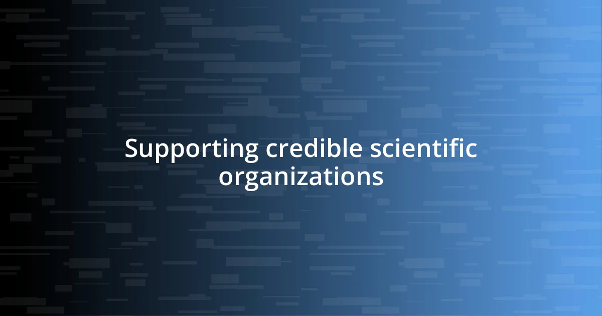 Supporting credible scientific organizations