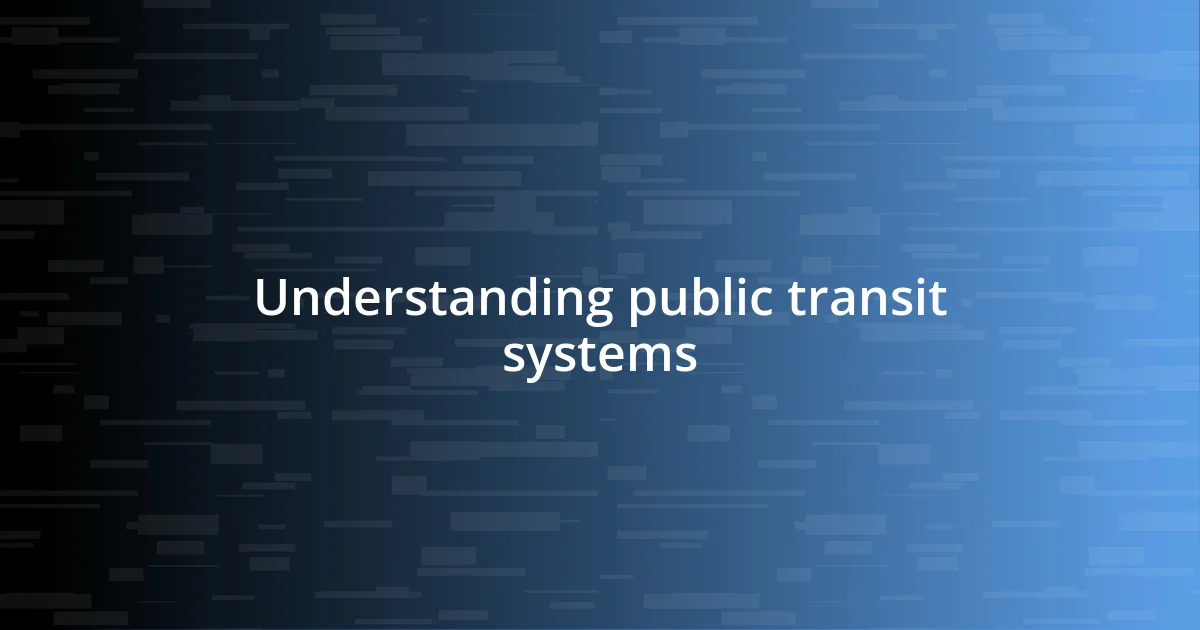 Understanding public transit systems