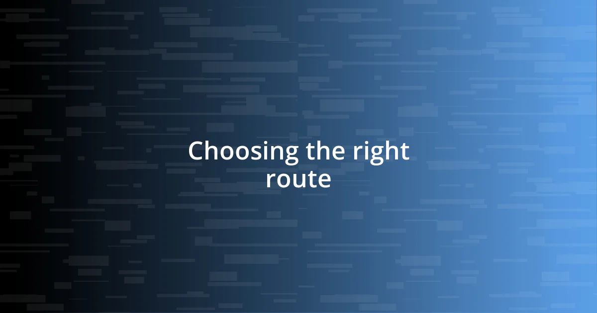 Choosing the right route