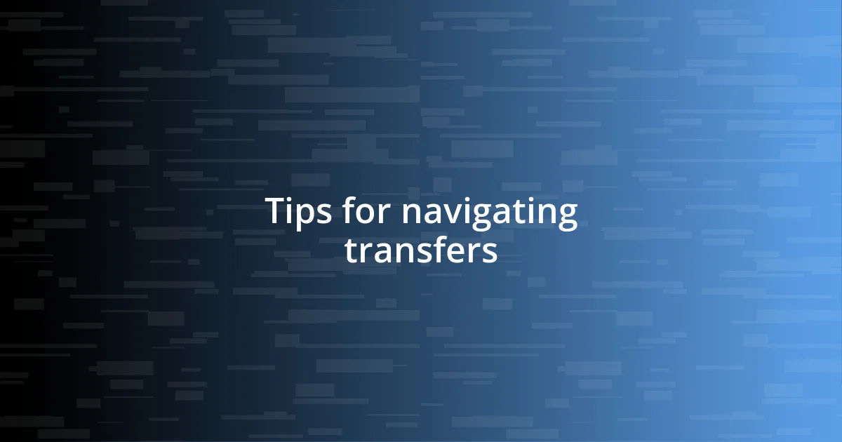 Tips for navigating transfers