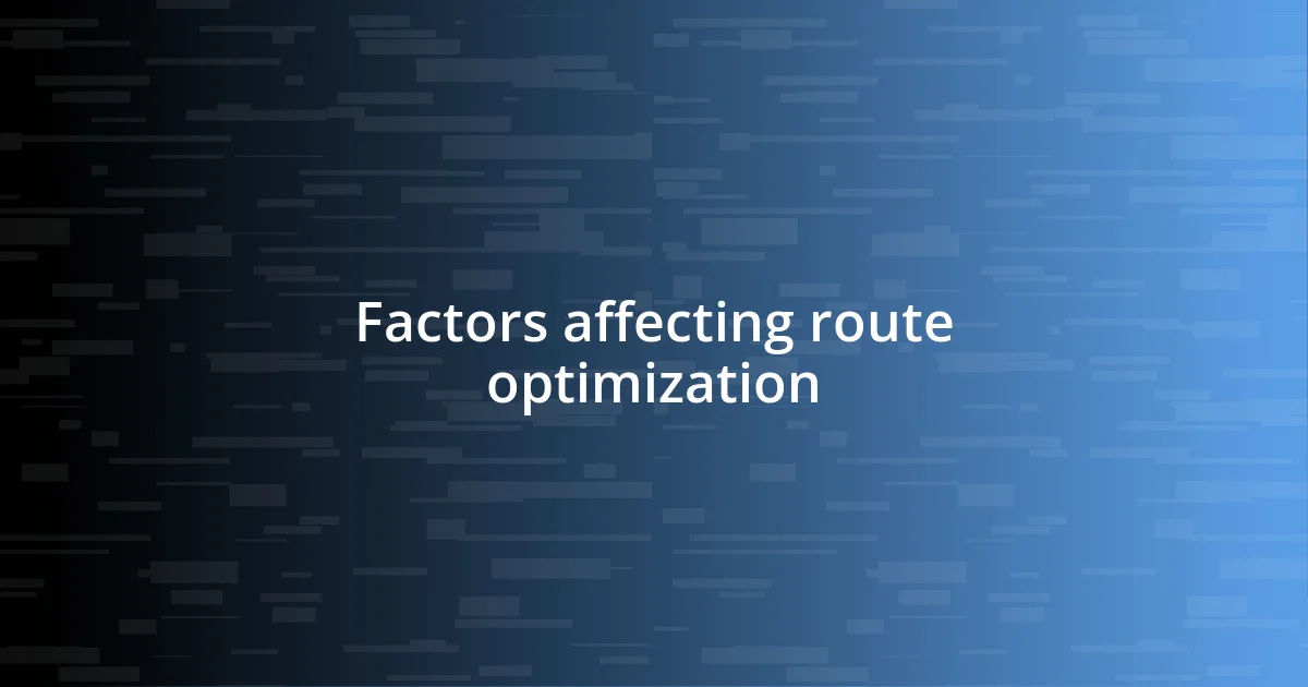 Factors affecting route optimization