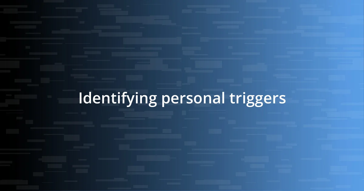 Identifying personal triggers