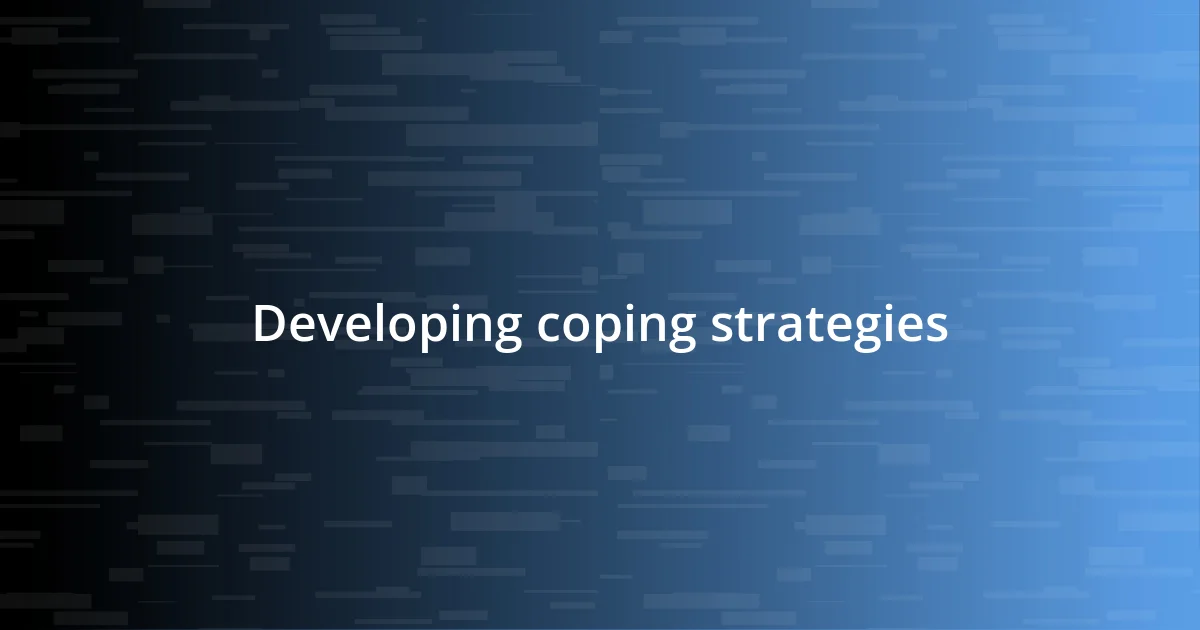 Developing coping strategies