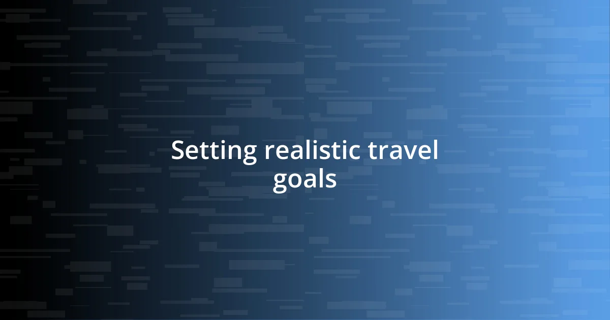 Setting realistic travel goals