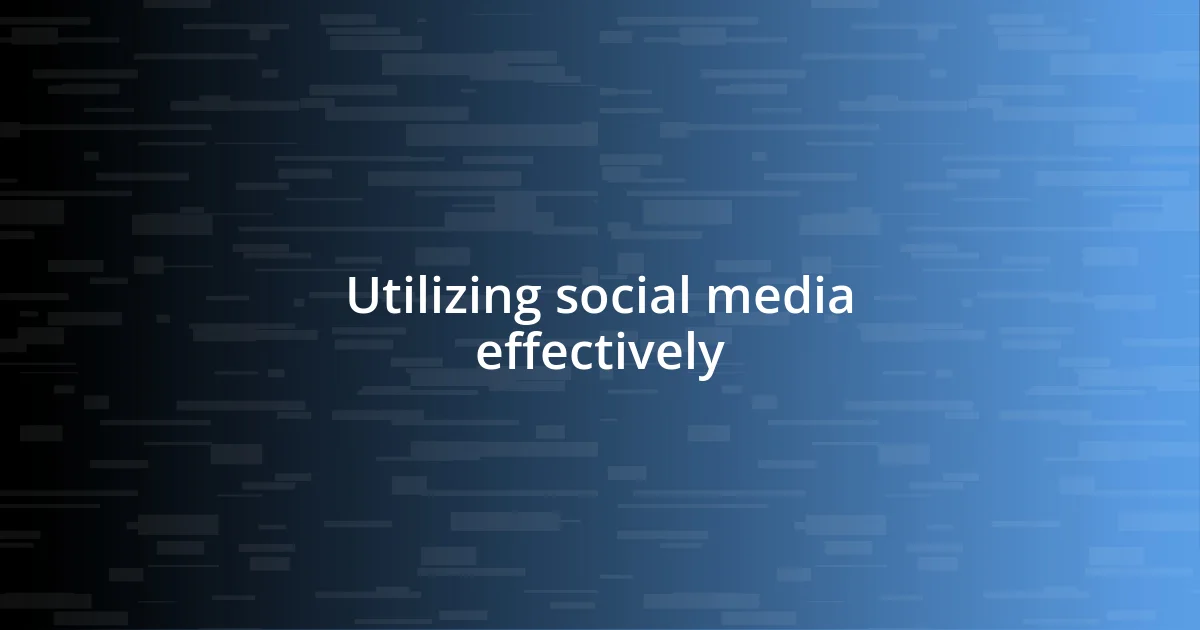 Utilizing social media effectively