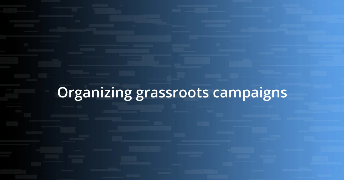 Organizing grassroots campaigns