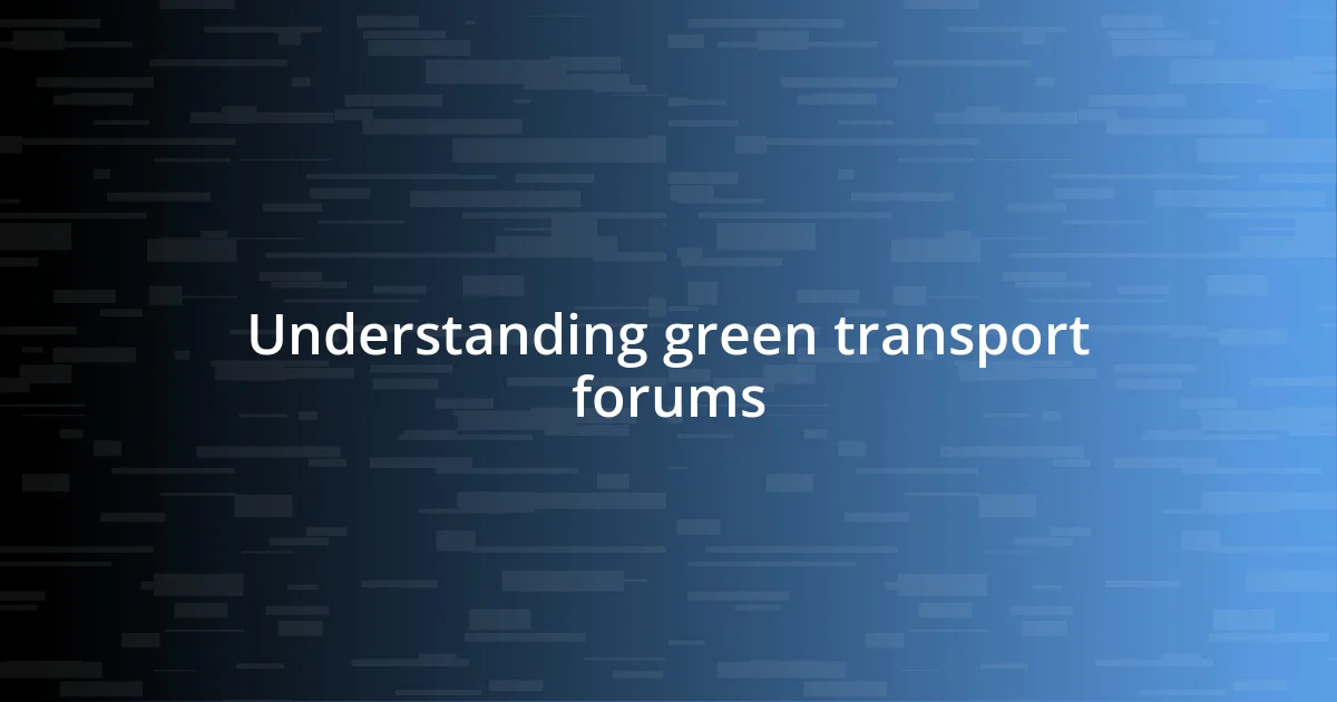 Understanding green transport forums