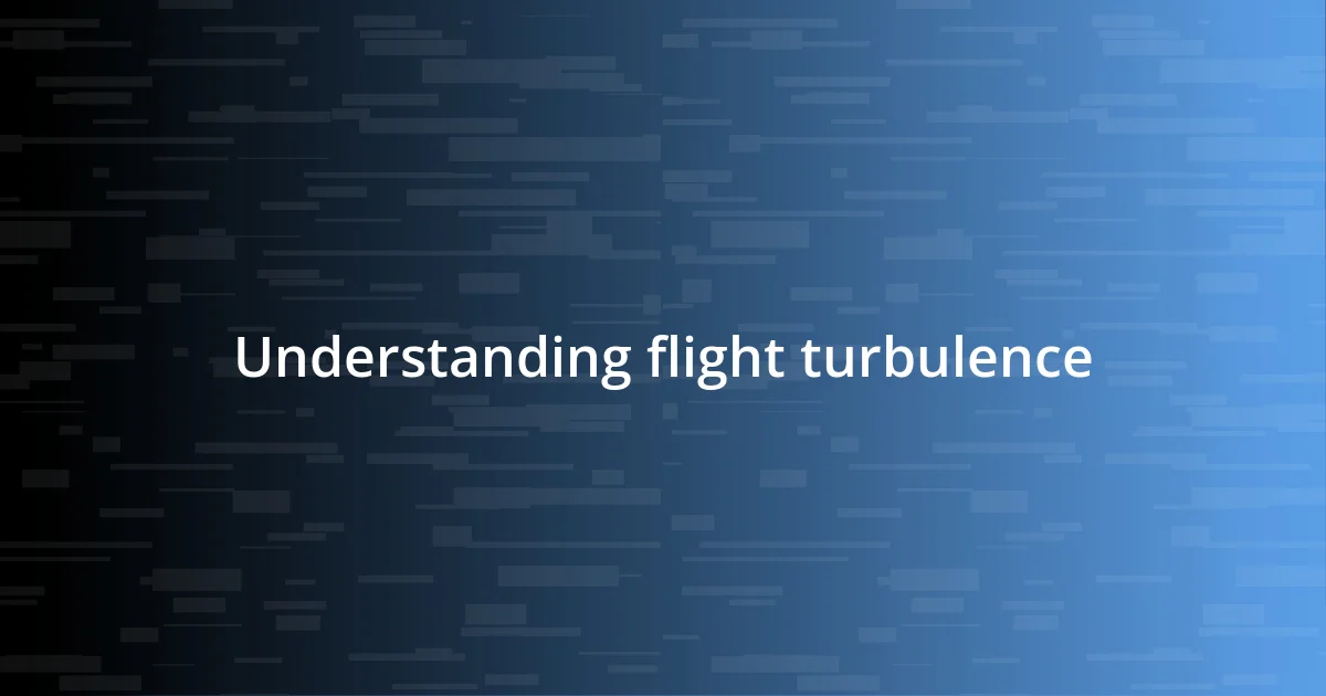 Understanding flight turbulence