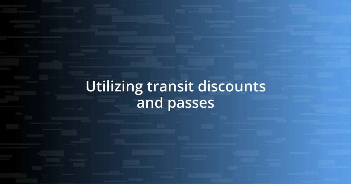 Utilizing transit discounts and passes