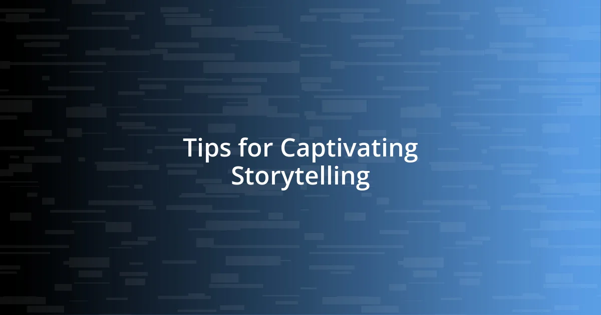 Tips for Captivating Storytelling