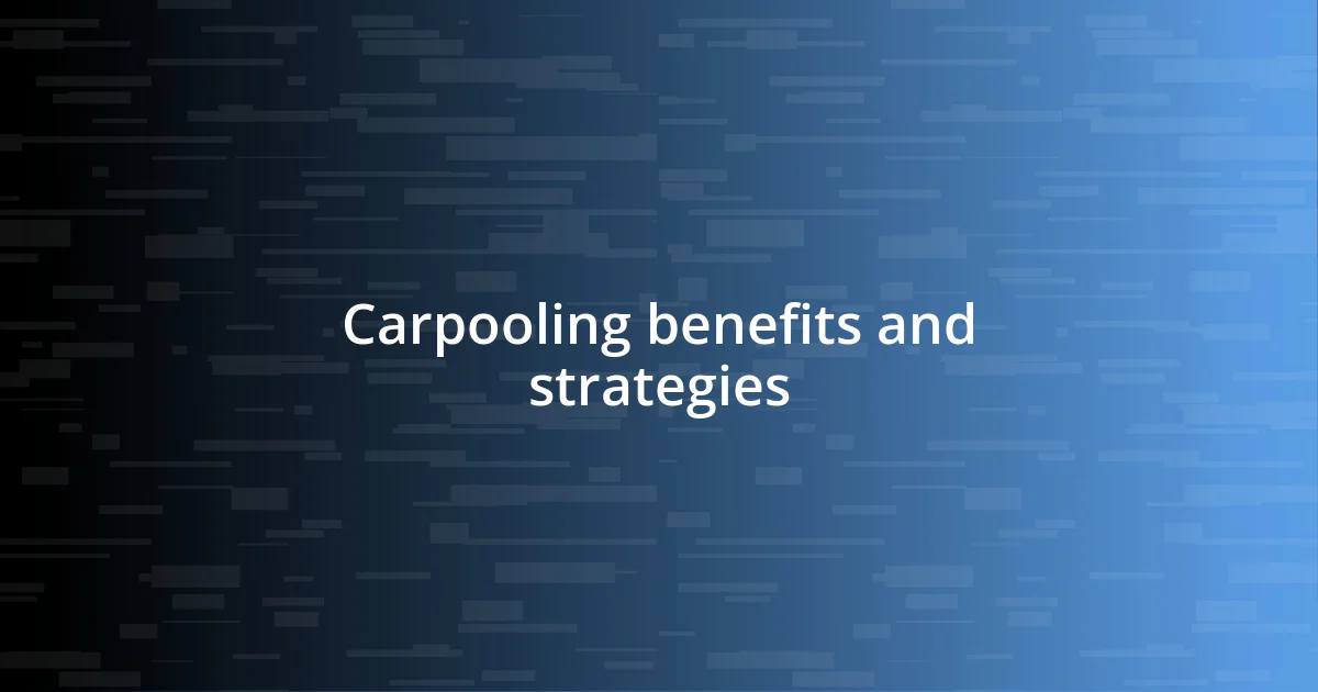 Carpooling benefits and strategies