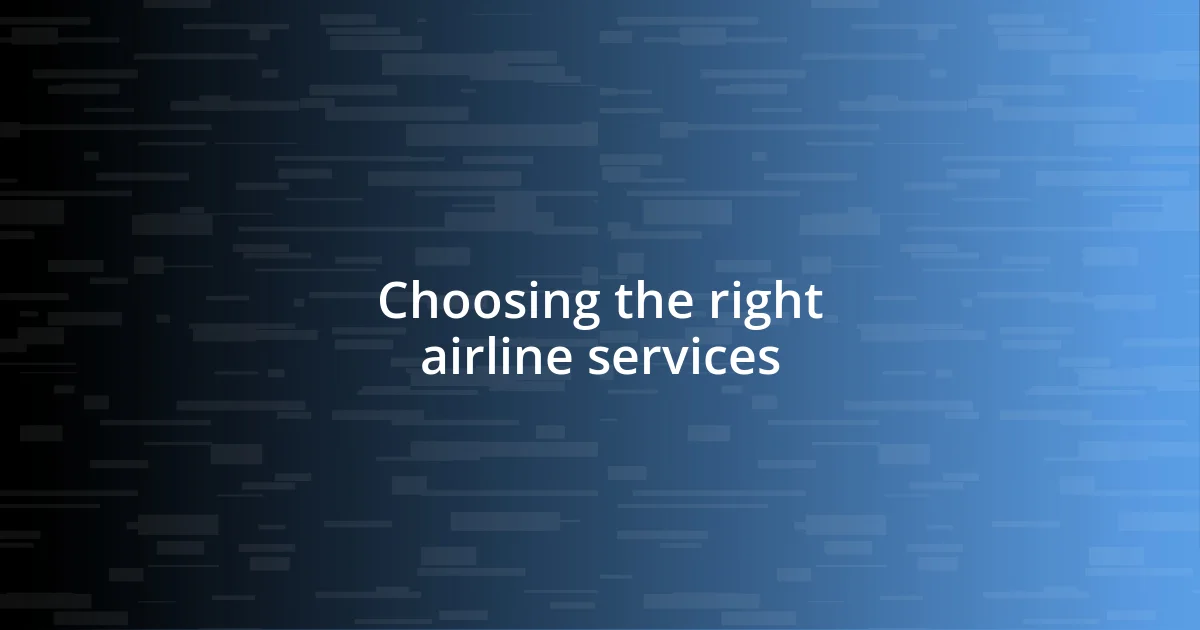 Choosing the right airline services