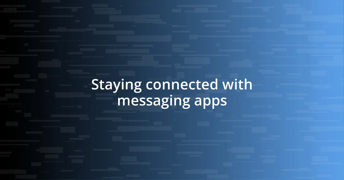 Staying connected with messaging apps