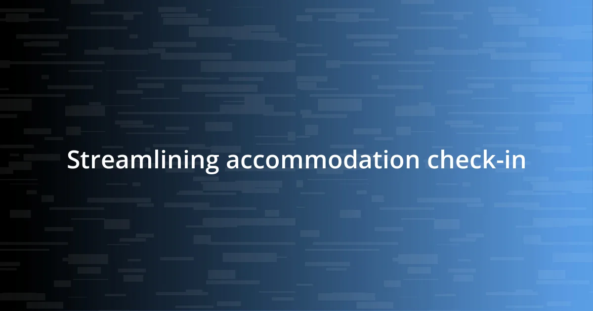 Streamlining accommodation check-in