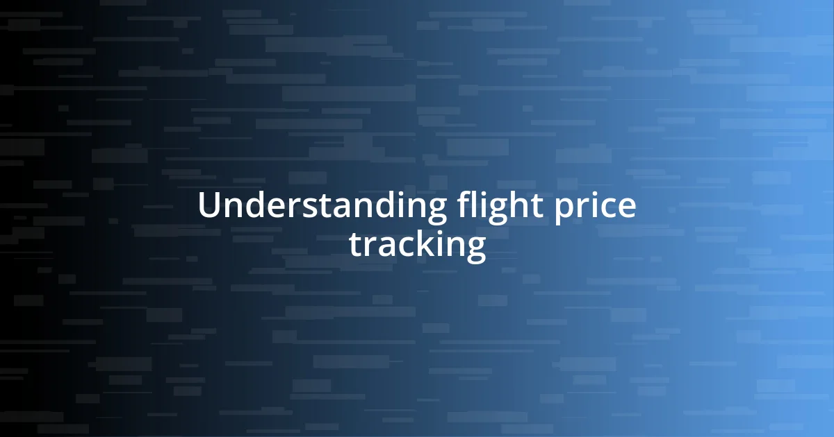 Understanding flight price tracking