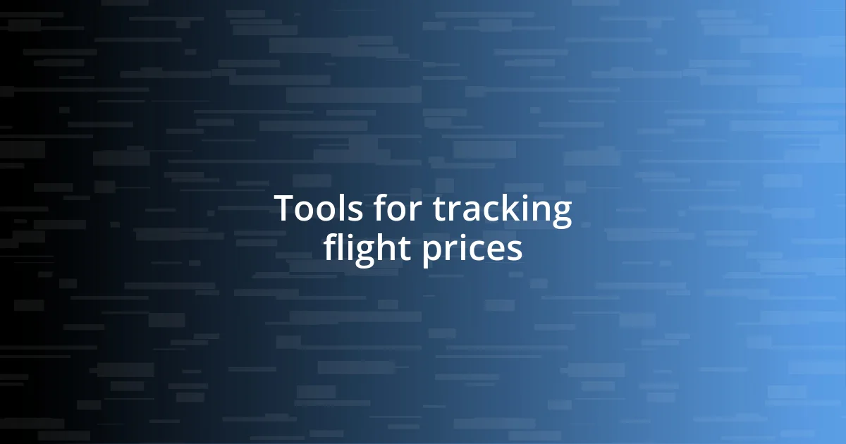 Tools for tracking flight prices