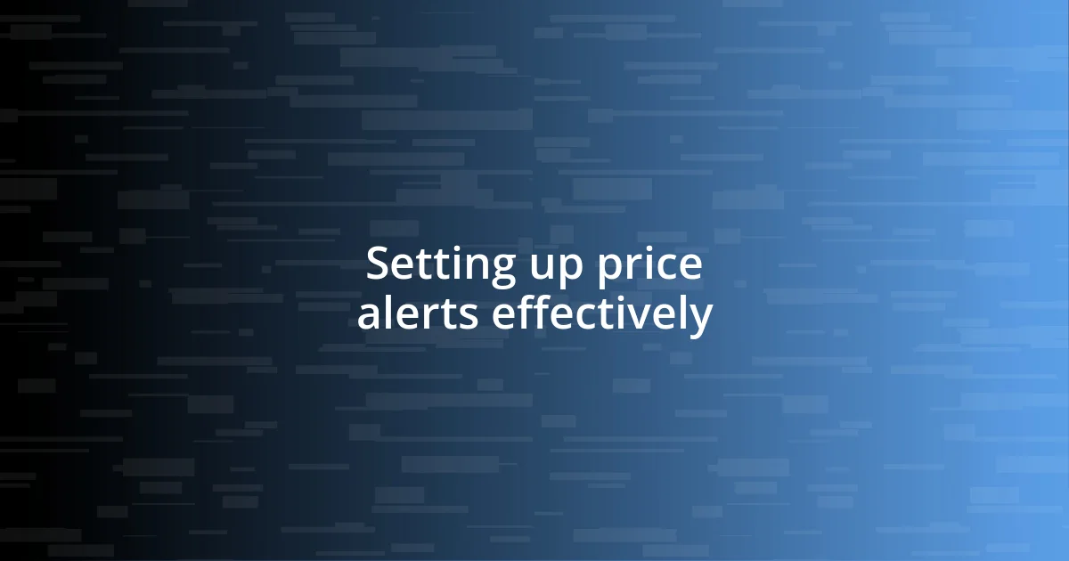 Setting up price alerts effectively