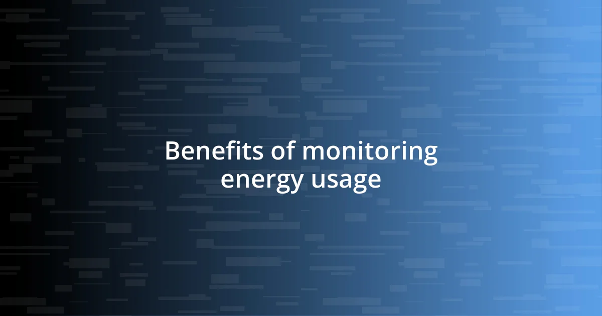 Benefits of monitoring energy usage