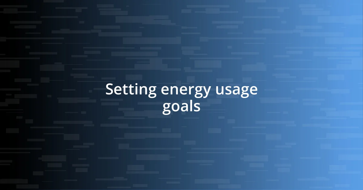 Setting energy usage goals