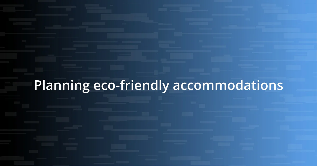 Planning eco-friendly accommodations