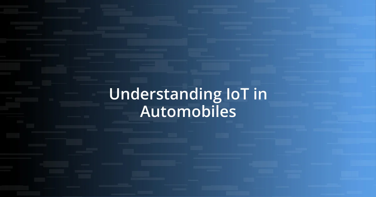 Understanding IoT in Automobiles