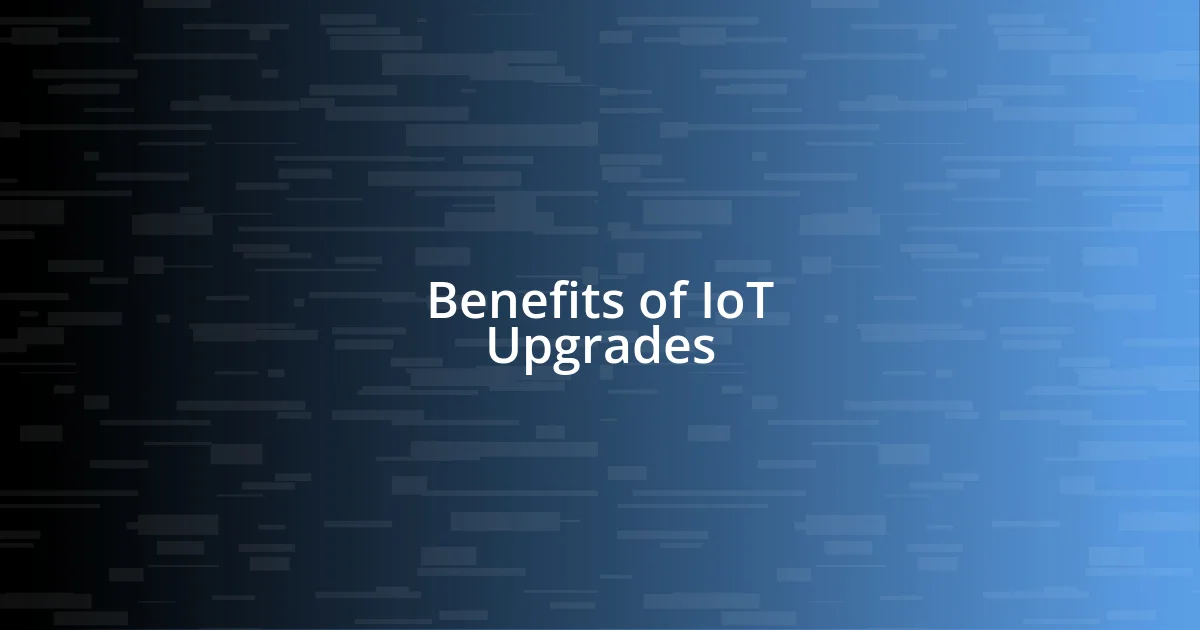 Benefits of IoT Upgrades