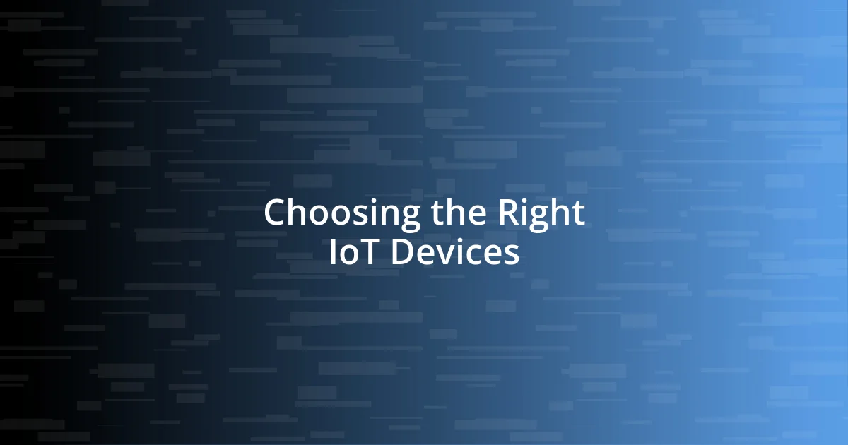 Choosing the Right IoT Devices