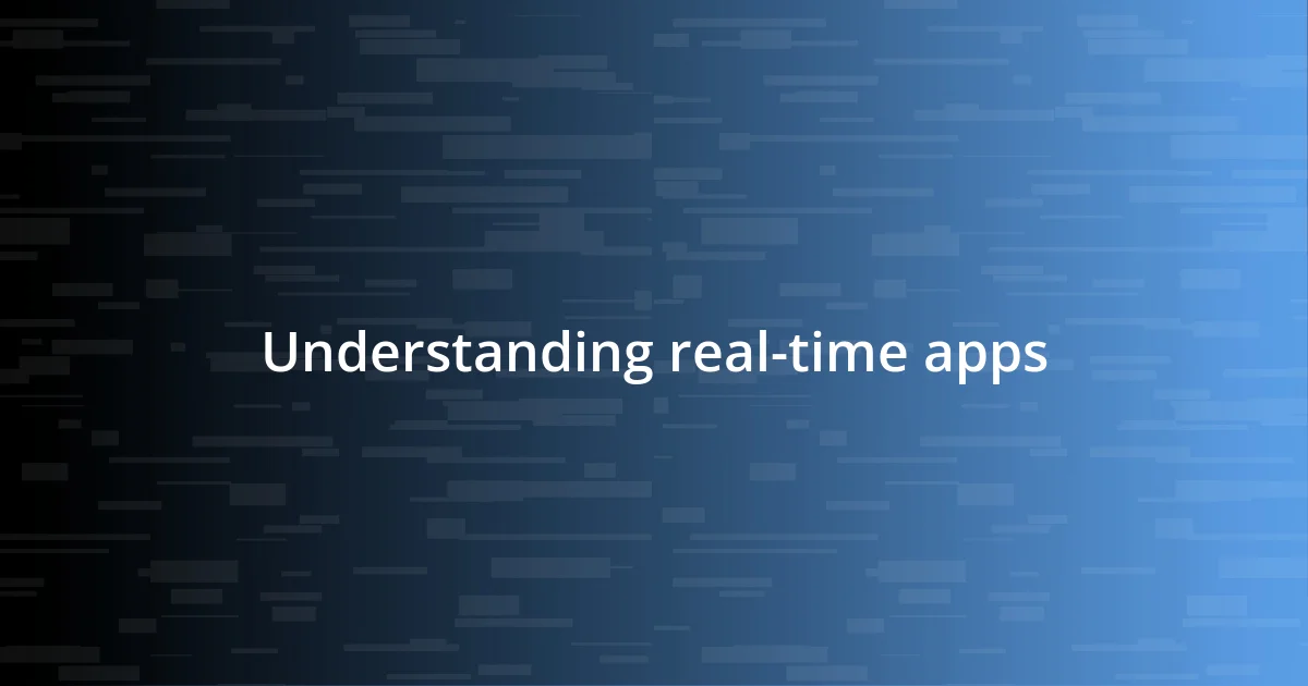 Understanding real-time apps